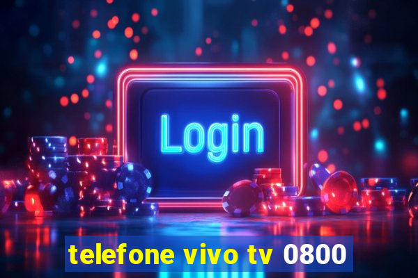 telefone vivo tv 0800